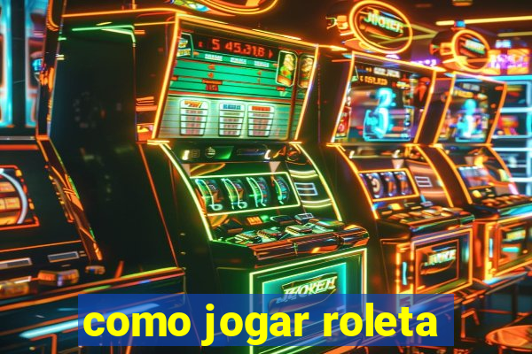 como jogar roleta